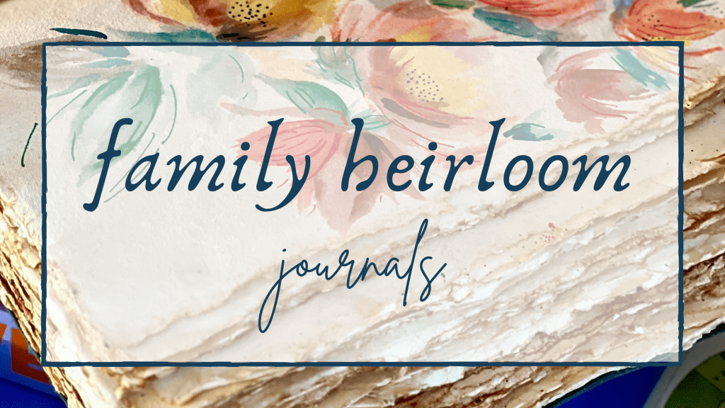 image of flowers painted on a journal page with the text "family heirloom journal" superimposed